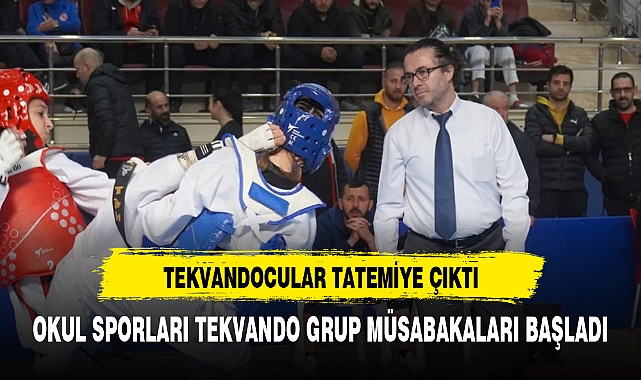OKUL SPORLARI TEKVANDO GRUP MÜSABAKALARI BAŞLADI