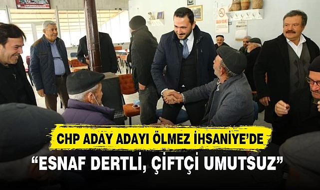ÖLMEZ: “ESNAF DERTLİ, ÇİFTÇİ UMUTSUZ”