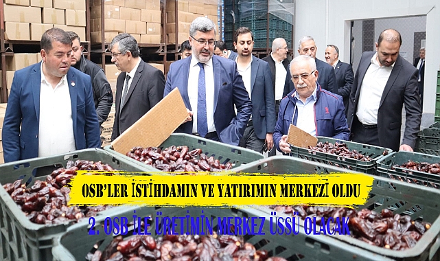OSB’LER İSTİHDAMIN VE YATIRIMIN MERKEZİ OLDU