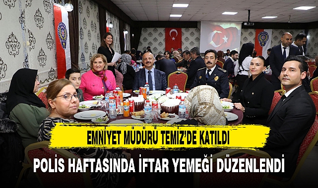 POLİS HAFTASINDA İFTAR YEMEĞİ DÜZENLENDİ