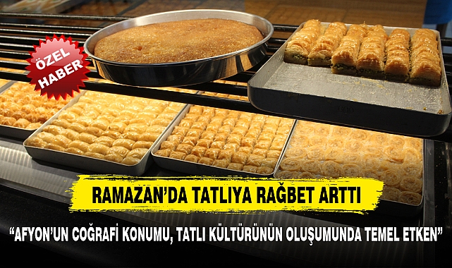 RAMAZAN’DA TATLIYA RAĞBET ARTTI