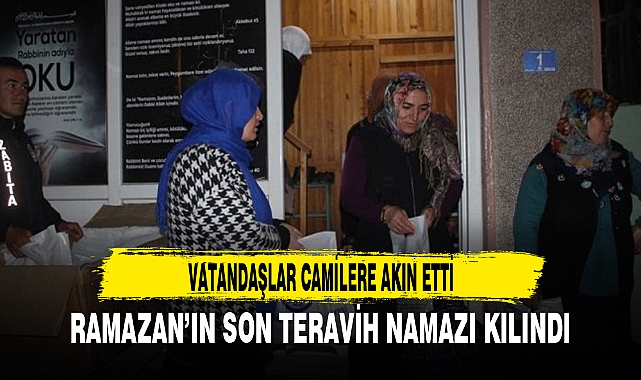 RAMAZAN’IN SON TERAVİH NAMAZI KILINDI