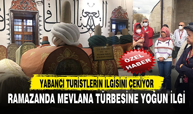 RAMAZANDA MEVLANA TÜRBESİNE YOĞUN İLGİ