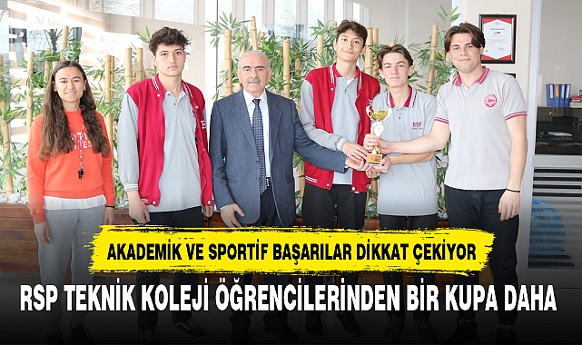 RSP TEKNİK KOLEJİ ÖĞRENCİLERİNDEN BİR KUPA DAHA