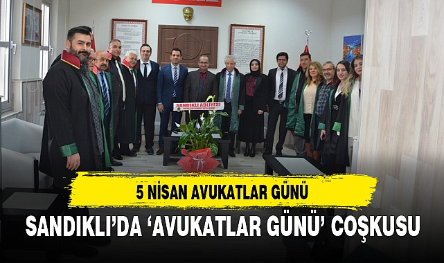 SANDIKLI’DA ‘AVUKATLAR GÜNÜ’ COŞKUSU
