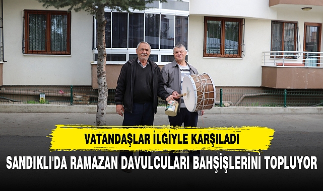 SANDIKLI'DA RAMAZAN DAVULCULARI BAHŞİŞLERİNİ TOPLUYOR