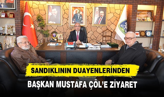 SANDIKLININ DUAYENLERİNDEN BAŞKAN ÇÖL'E ZİYARET