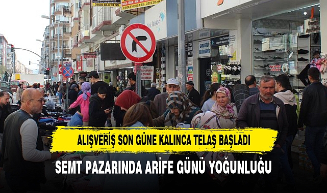SEMT PAZARINDA ARİFE GÜNÜ YOĞUNLUĞU