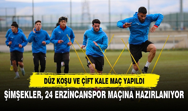 ŞİMŞEKLER, 24 ERZİNCANSPOR MAÇINA HAZIRLANIYOR