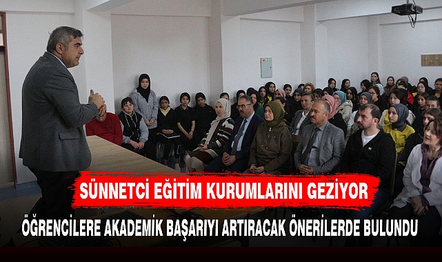 SÜNNETCİ EĞİTİM KURUMLARINI GEZİYOR