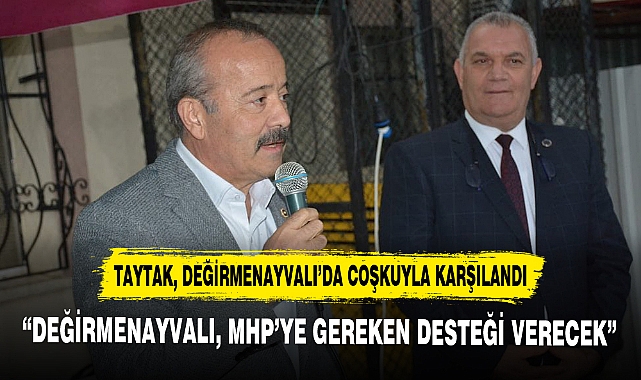 TAYTAK, DEĞİRMENAYVALI’DA COŞKUYLA KARŞILANDI