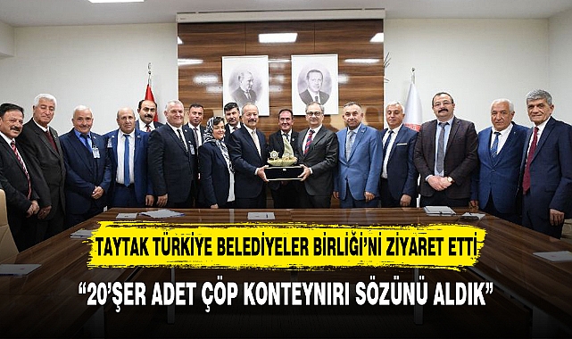 TAYTAK TÜRKİYE BELEDİYELER BİRLİĞİ'Nİ ZİYARET ETTİ