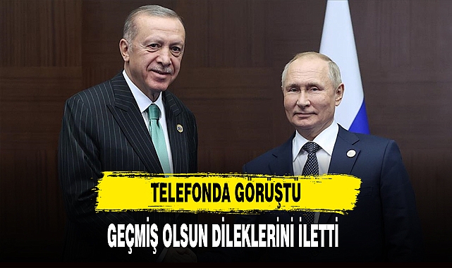 CUMHURBAŞKANI ERDOĞAN, RUSYA DEVLET BAŞKANI PUTİN İLE GÖRÜŞTÜ