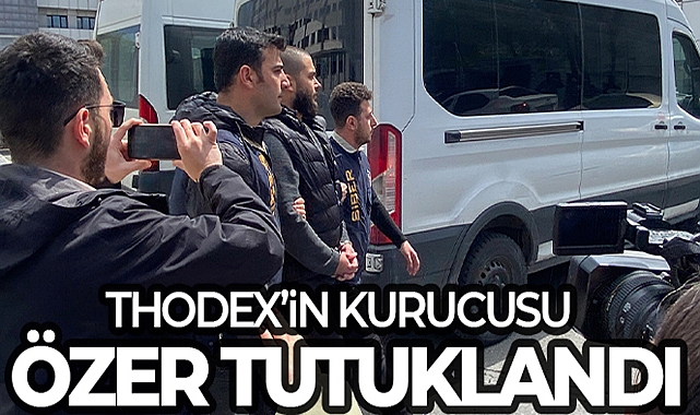 THODEX'İN KURUCUSU FARUK FATİH ÖZER TUTUKLANARAK CEZAEVİNE GÖNDERİLDİ