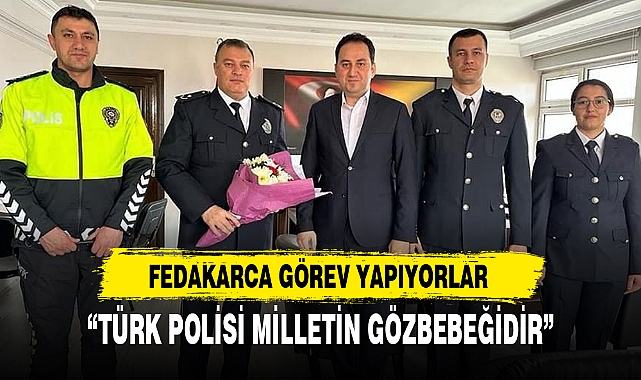 “TÜRK POLİSİ MİLLETİN GÖZBEBEĞİDİR”