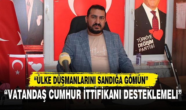 “VATANDAŞ CUMHUR İTTİFİKANI DESTEKLEMELİ”
