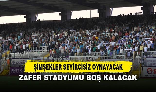 ZAFER STADYUMU BOŞ KALACAK
