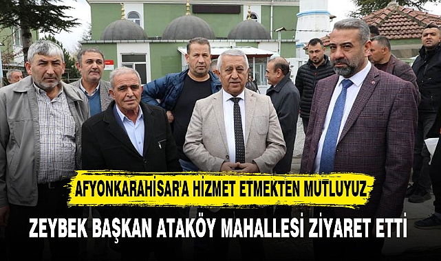 ZEYBEK BAŞKAN ATAKÖY MAHALLESİ ZİYARET ETTİ