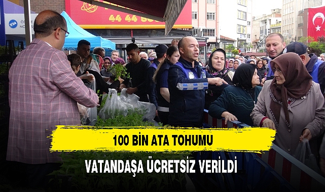 100 BİN ATA TOHUMU, VATANDAŞA ÜCRETSİZ VERİLDİ