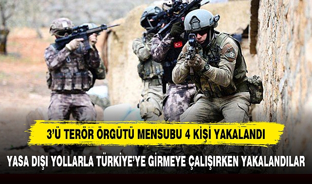 3'Ü TERÖR ÖRGÜTÜ MENSUBU 4 KİŞİ YAKALANDI