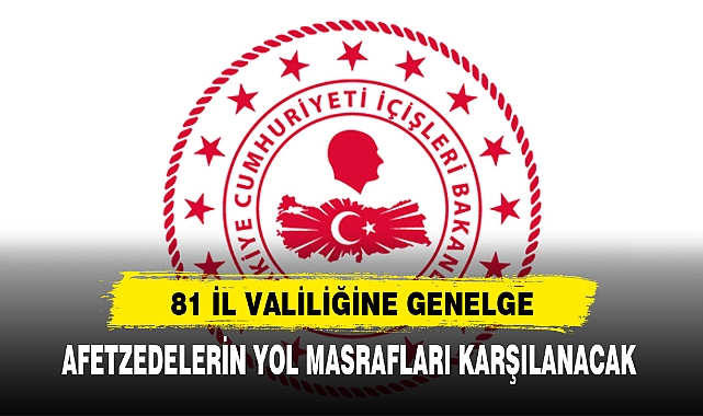 AFETZEDELERİN YOL MASRAFLARI KARŞILANACAK
