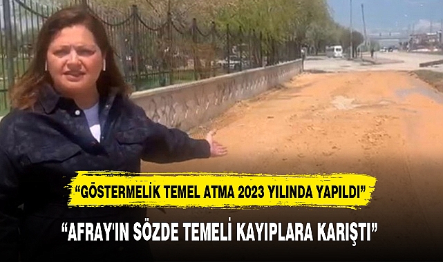 “AFRAY'IN SÖZDE TEMELİ KAYIPLARA KARIŞTI”