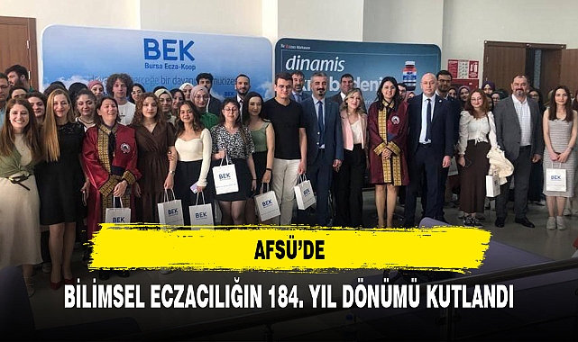 AFSÜ’DE BİLİMSEL ECZACILIĞIN 184. YIL DÖNÜMÜ KUTLANDI