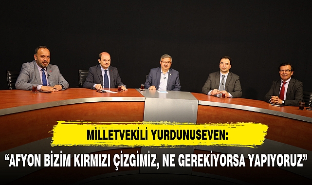 “AFYON BİZİM KIRMIZI ÇİZGİMİZ NE GEREKİYORSA YAPIYORUZ”
