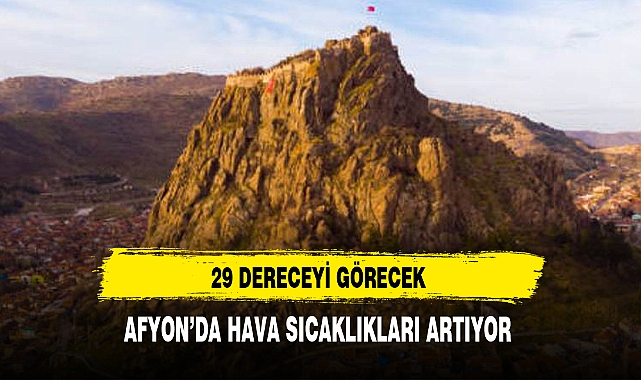 AFYON’DA HAVA SICAKLIKLARI ARTIYOR