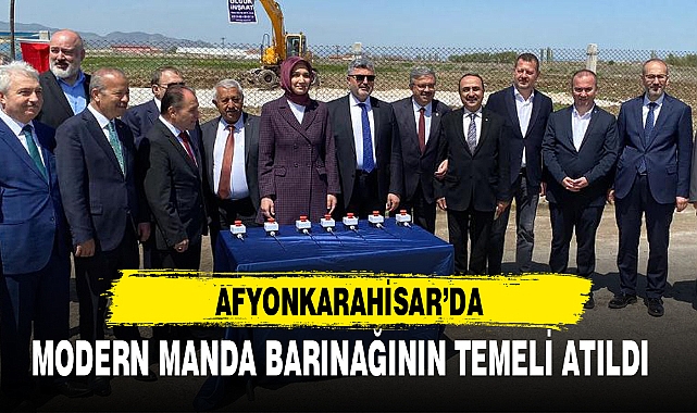 AFYON'DA MODERN MANDA BARINAĞININ TEMELİ ATILDI 