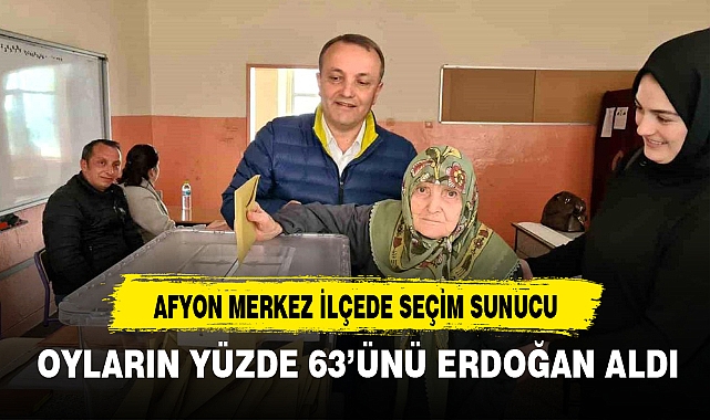 AFYON MERKEZ İLÇEDE SEÇİM SONUCU