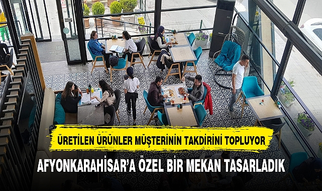 AFYONKARAHİSAR'A ÖZEL BİR MEKAN TASARLADIK