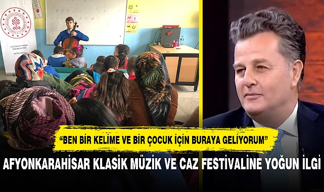 AFYONKARAHİSAR KLASİK MÜZİK VE CAZ FESTİVALİNE YOĞUN İLGİ