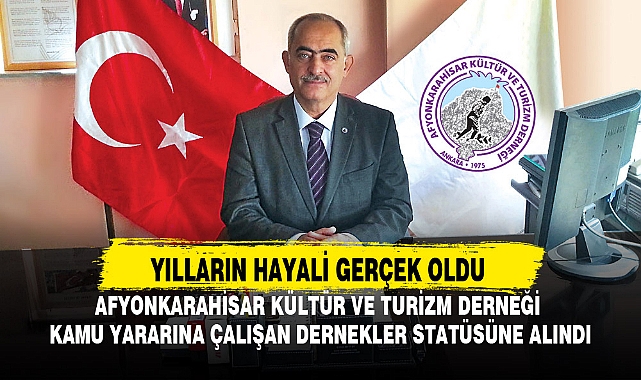 AFYONKARAHİSAR KÜLTÜR VE TURİZM DERNEĞİ KAMU YARARINA ÇALIŞAN DERNEKLER STATÜSÜNE ALINDI
