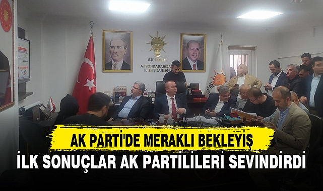 AK PARTİ'DE MERAKLI BEKLEYİŞ