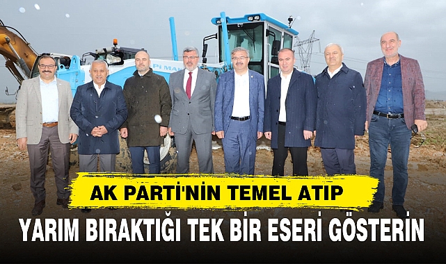AK PARTİ'NİN TEMEL ATIP, YARIM BIRAKTIĞI TEK BİR ESERİ GÖSTERİN"