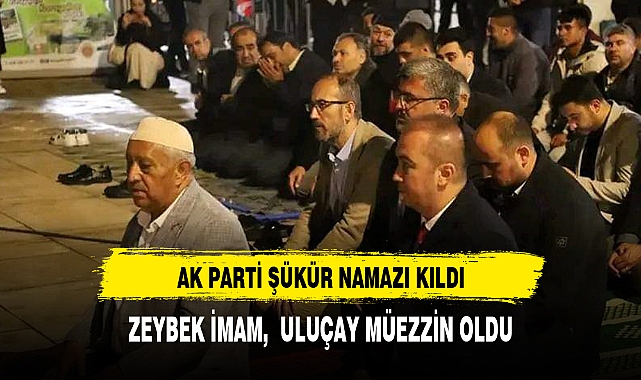 AK PARTİ ŞÜKÜR NAMAZINI KILDI