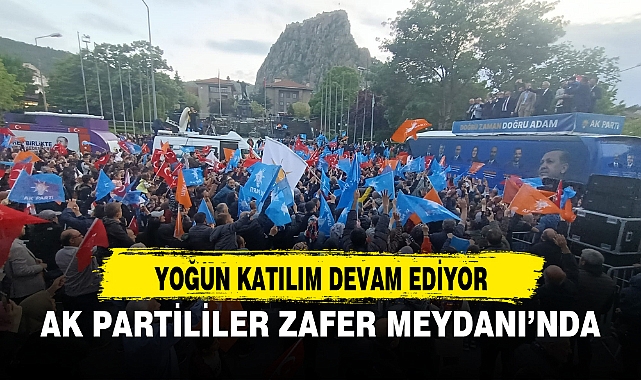 AK PARTİLİLER ZAFER MEYDANI’NDA