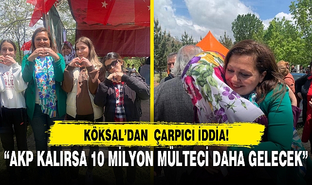 “AKP KALIRSA 10 MİLYON MÜLTECİ DAHA GELECEK”