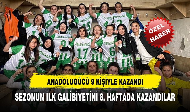 ANADOLUGÜCÜ 9 KİŞİYLE KAZANDI