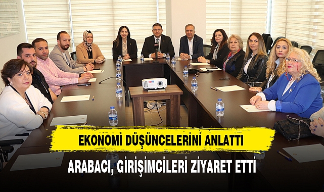 ARABACI, GİRİŞİMCİLERİ ZİYARET ETTİ