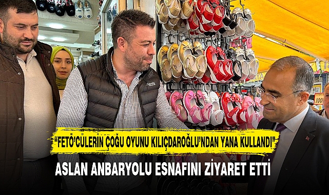 ASLAN ANBARYOLU ESNAFINI ZİYARET ETTİ