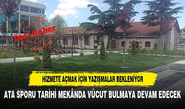 ATA SPORU TARİHİ MEKÂNDA VÜCUT BULMAYA DEVAM EDECEK