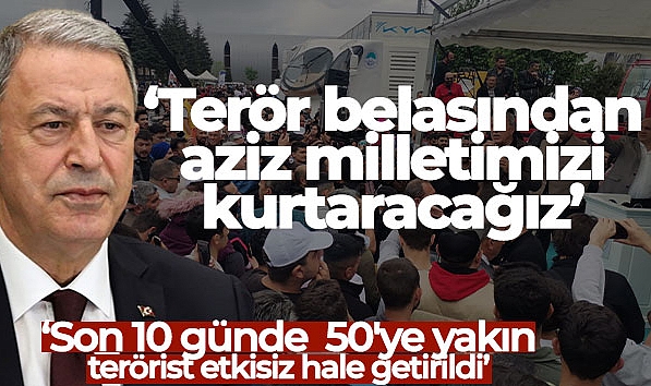 BAKAN AKAR: 'TERÖR BELASINDAN AZİZ MİLLETİMİZİ KURTARACAĞIZ'