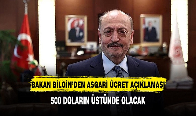 BAKAN BİLGİN'DEN ASGARİ ÜCRET AÇIKLAMASI