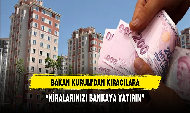 BAKAN KURUM’DAN KİRACILARA