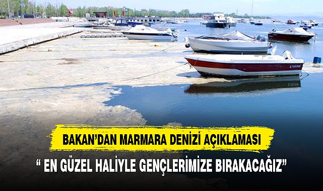 BAKAN KURUM’DAN MARMARA DENİZİ AÇIKLAMASI