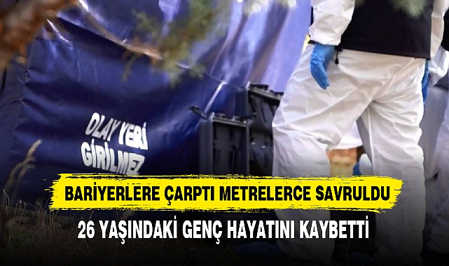 BARİYERLERE ÇARPTI METRELERCE SAVRULDU