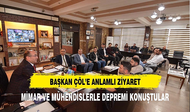 BAŞKAN ÇÖL'E DEPREMİ KONUŞTULAR