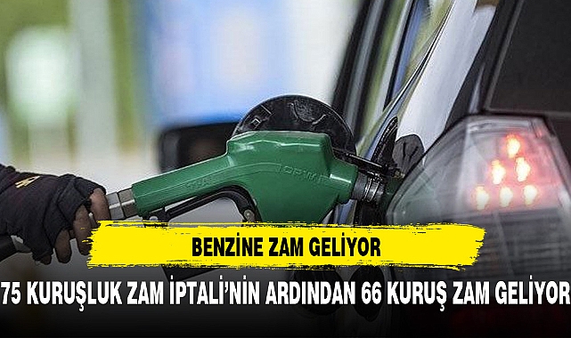 BENZİNE ZAM GELİYOR